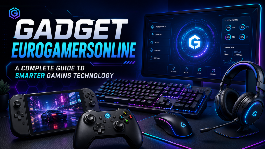 Gadget Eurogamersonline: A Complete Guide to Smarter Gaming Technology gadget eurogamersonline